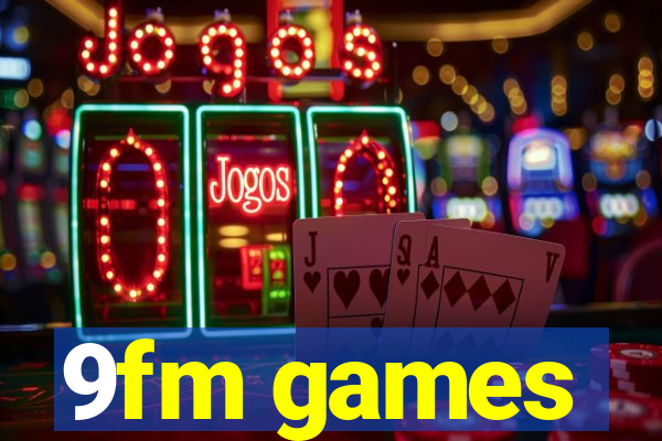 9fm games