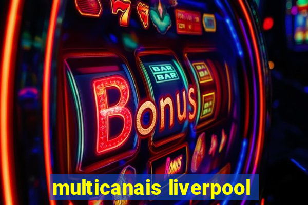 multicanais liverpool