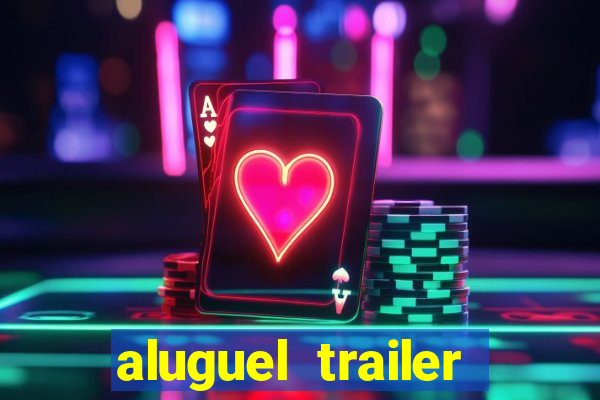 aluguel trailer porto alegre