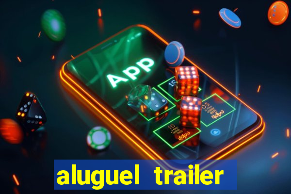 aluguel trailer porto alegre