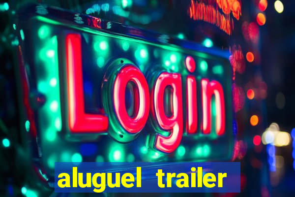 aluguel trailer porto alegre