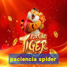 paciencia spider