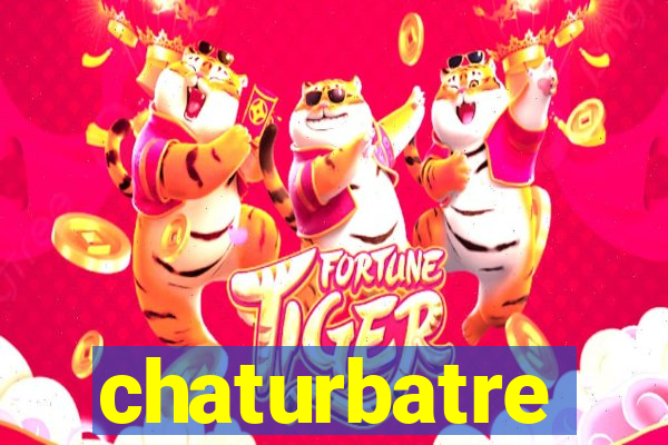 chaturbatre