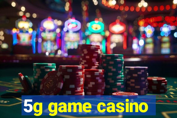 5g game casino