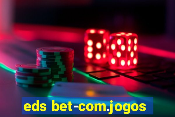 eds bet-com.jogos