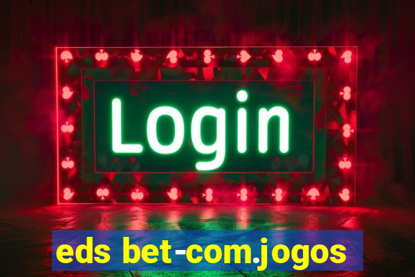 eds bet-com.jogos