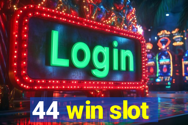 44 win slot