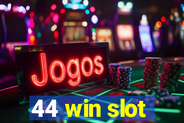 44 win slot