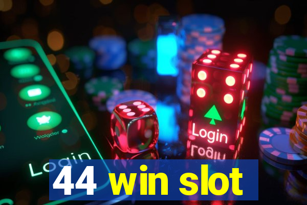 44 win slot