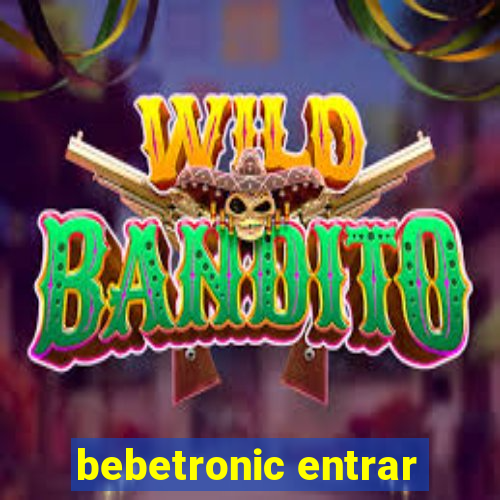 bebetronic entrar