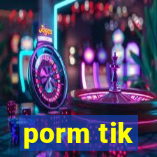 porm tik