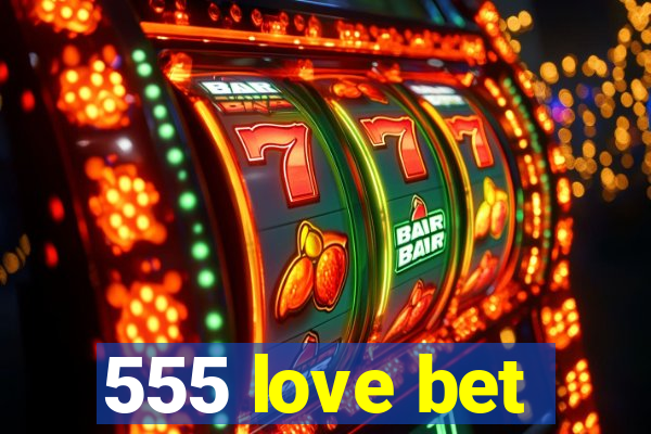 555 love bet