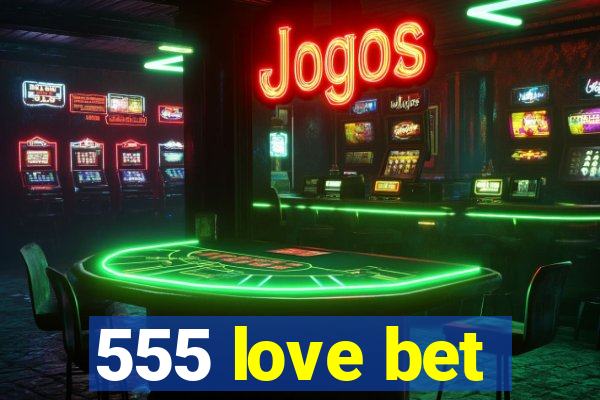 555 love bet