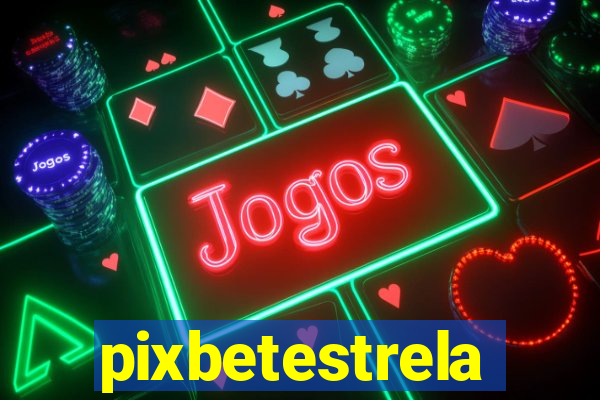 pixbetestrela