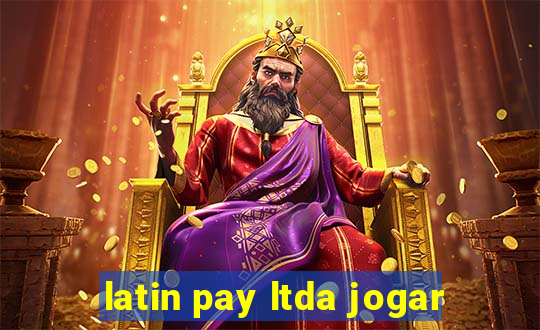 latin pay ltda jogar