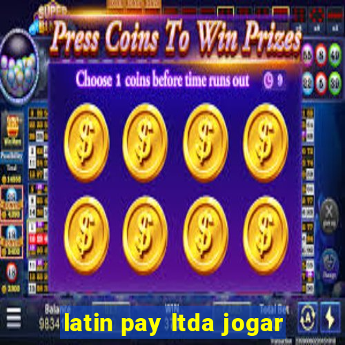 latin pay ltda jogar