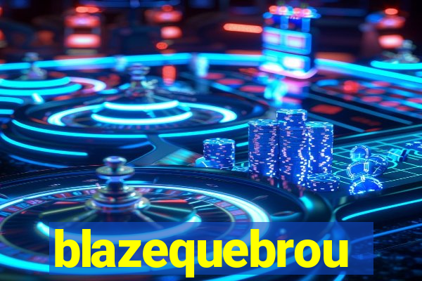 blazequebrou