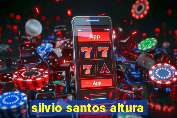 silvio santos altura