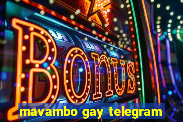 mavambo gay telegram