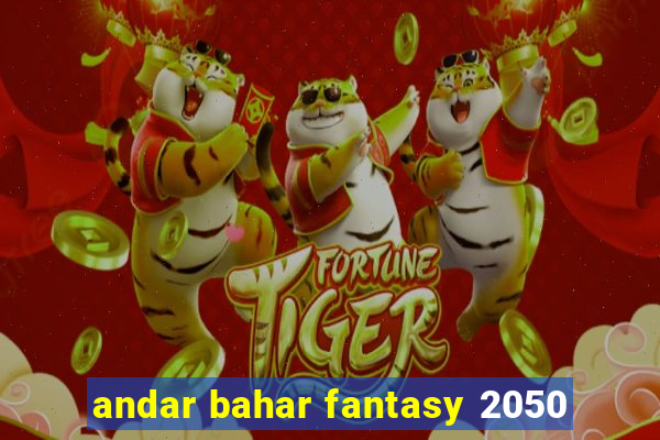 andar bahar fantasy 2050