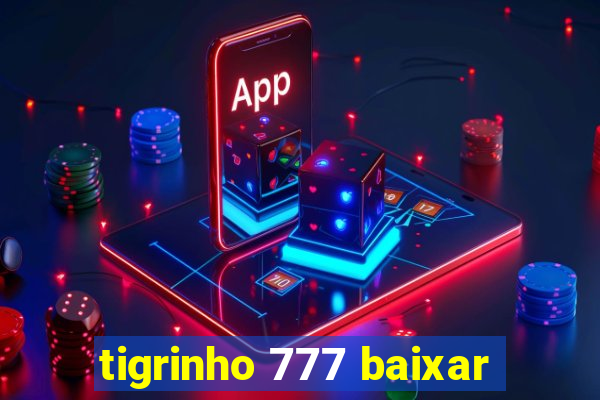 tigrinho 777 baixar