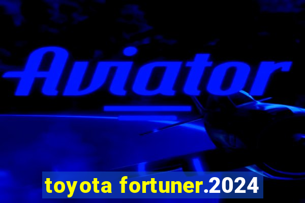 toyota fortuner.2024