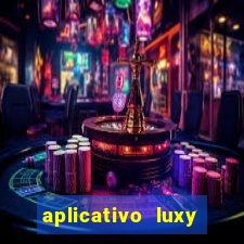 aplicativo luxy como funciona