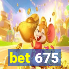 bet 675