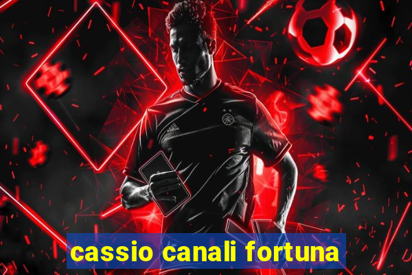 cassio canali fortuna