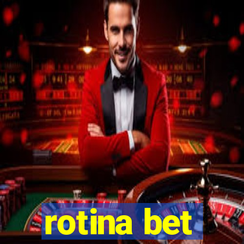 rotina bet