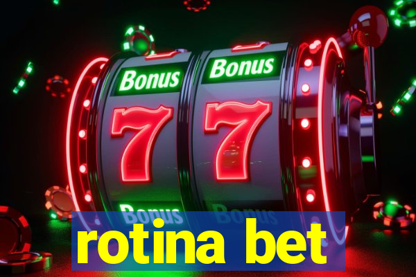 rotina bet