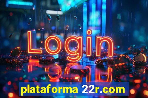 plataforma 22r.com