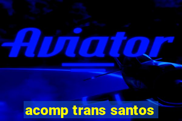 acomp trans santos