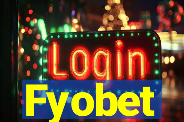 Fyobet