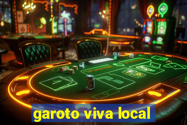 garoto viva local