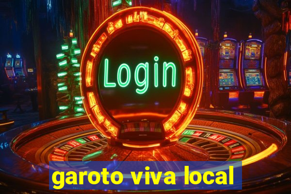 garoto viva local