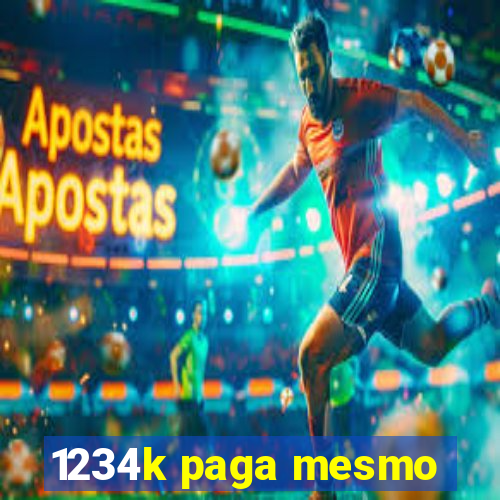 1234k paga mesmo