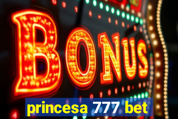 princesa 777 bet