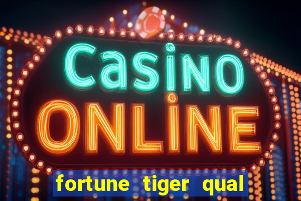 fortune tiger qual a melhor plataforma