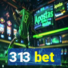 313 bet