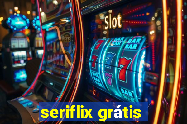 seriflix grátis