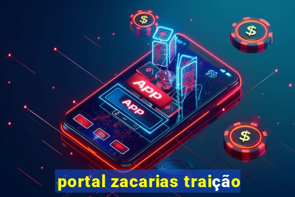 portal zacarias traição