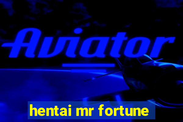 hentai mr fortune