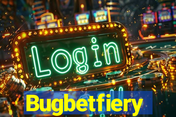 Bugbetfiery