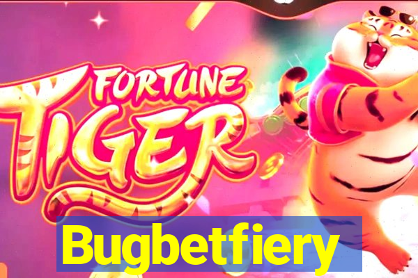 Bugbetfiery