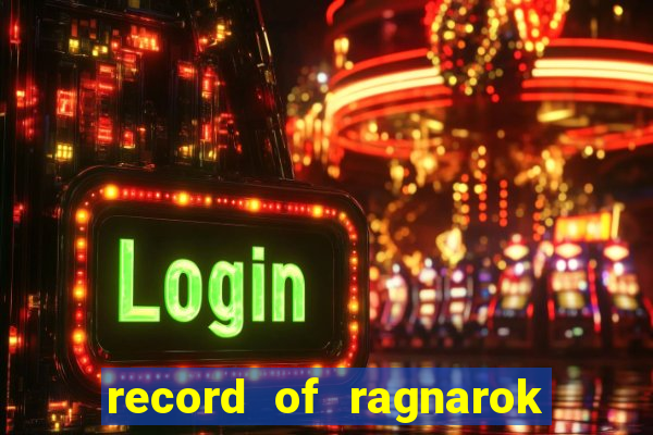 record of ragnarok 3 temporada dublado