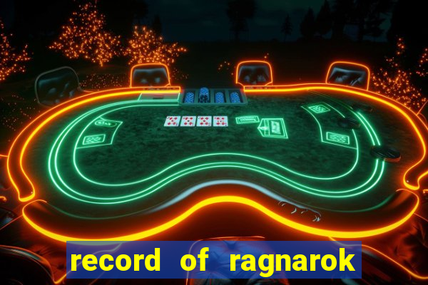 record of ragnarok 3 temporada dublado