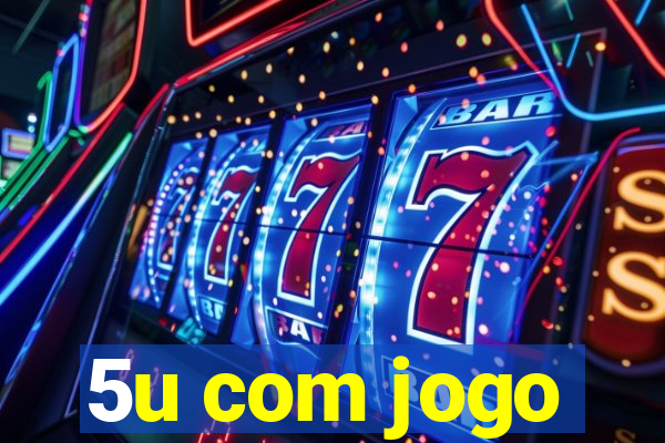 5u com jogo