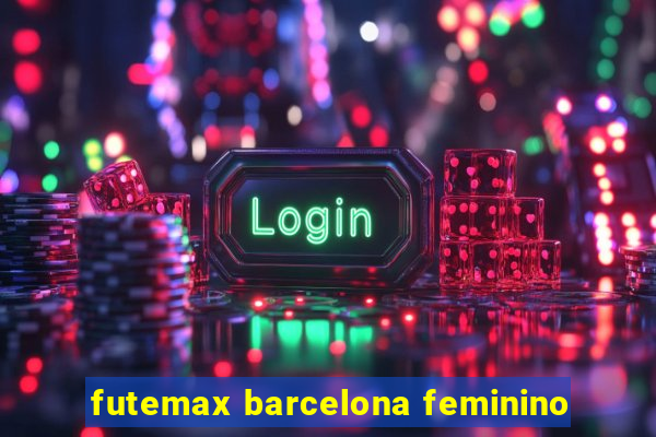 futemax barcelona feminino