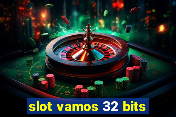 slot vamos 32 bits